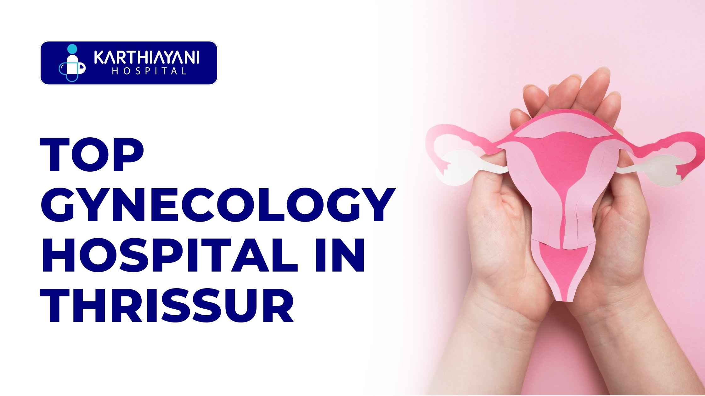 Top Gynecology Hospital in Thrissur: Karthiayani Hospital