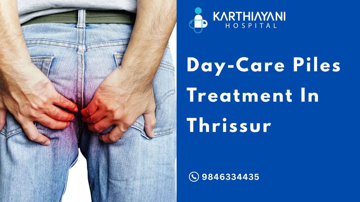 day-care piles treatment in Thrissur