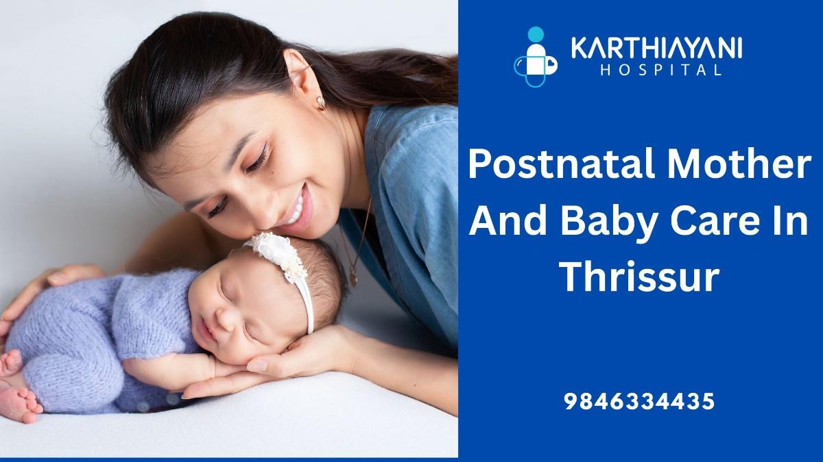 postnatal mother and baby care in Thrissur